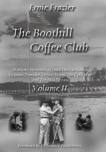 Stock image for The Boothill Coffee Club-Vol. II: Wartime Memories of Dark Days in Korea, Vietnam, Panama, Desert Storm, The Cold War and The Middle East for sale by Adkins Books