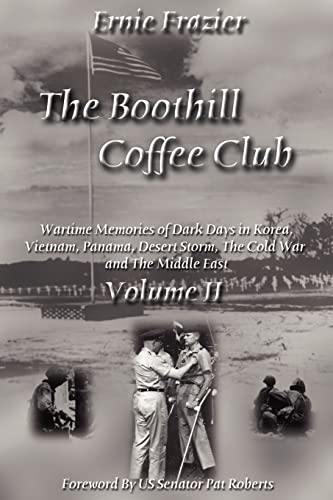 Stock image for The Boothill Coffee Club-Vol. II: Wartime Memories of Dark Days in Korea, Vietnam, Panama, Desert Storm, The Cold War and The Middle East for sale by HPB-Red