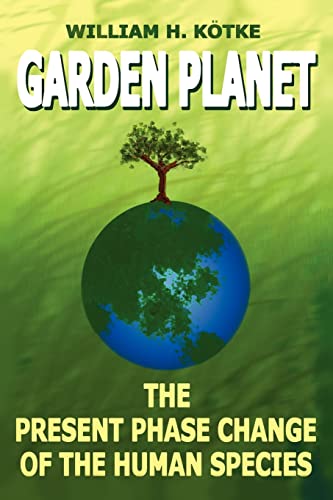 Stock image for GARDEN PLANET: The Present Phase Change of The Human Species for sale by Chiron Media