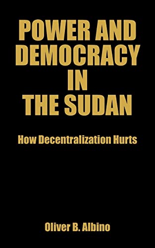 Power and Democracy in the Sudan How Decentralization Hurts