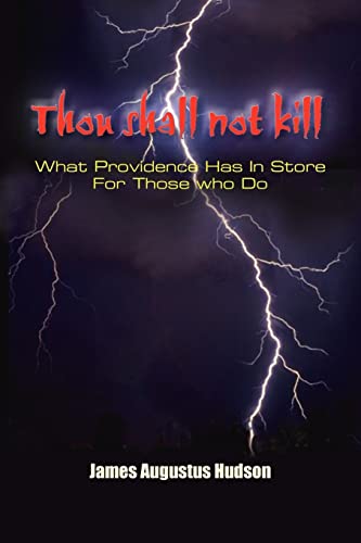 Thou shall not kill: What Providence Has In Store For Those who Do - Hudson, James