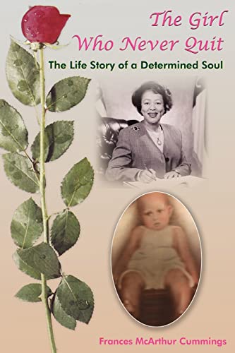 Imagen de archivo de The Girl Who Never Quit The Life Story of a Determined Soul Because "She Was" Baby Frances - 1941 Presently She is a Successful, Former North Carolina House of Representative. Frances is a True Christian. a la venta por Harry Alter