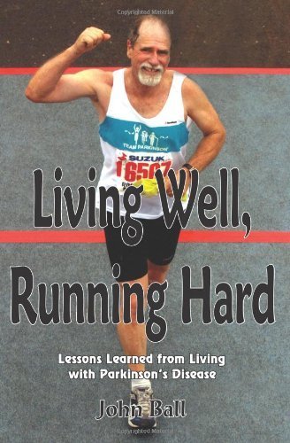 Beispielbild fr Living Well, Running Hard: Lessons Learned from Living with Parkinson's Disease zum Verkauf von Books From California