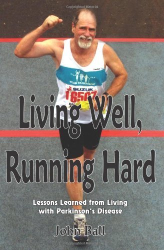 Stock image for Living Well, Running Hard: Lessons Learned from Living with Parkinson's Disease for sale by Books From California