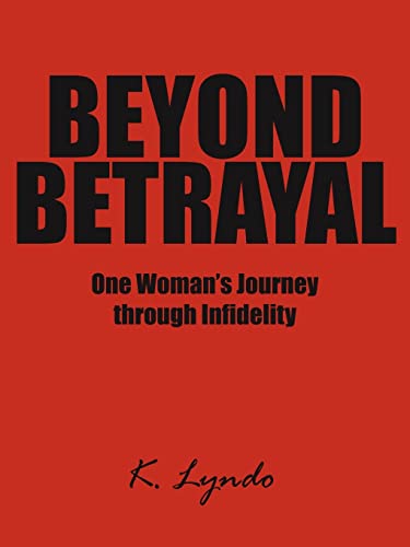 9781420828658: Beyond Betrayal: One Woman's Journey through Infidelity