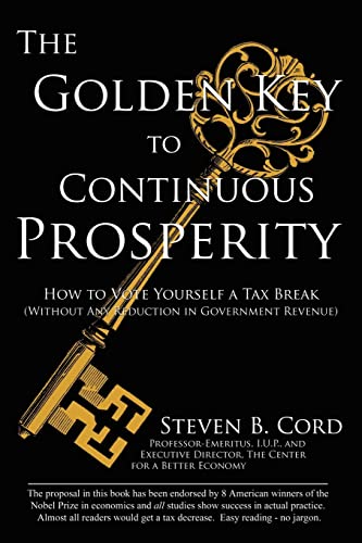 Stock image for The Golden Key to Continuous Prosperity: How to Vote Yourself a Tax Break Without Any Reduction in Government Revenue for sale by ThriftBooks-Atlanta
