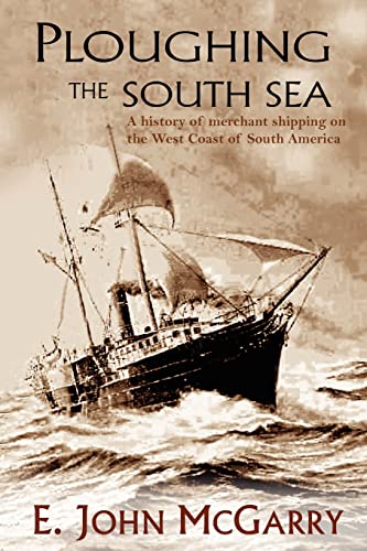 Imagen de archivo de Ploughing The South Sea: A History of Merchant Shipping on the West Coast of South America a la venta por WorldofBooks