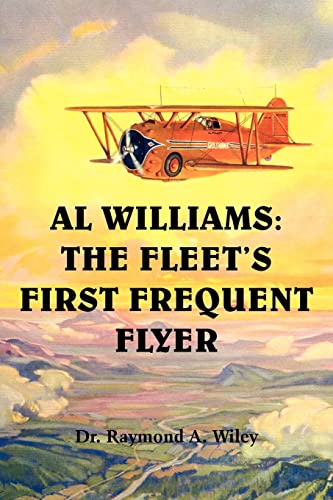 Stock image for AL WILLIAMS: THE FLEET'S FIRST FREQUENT FLYER for sale by TotalitarianMedia