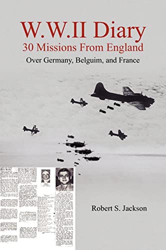 W.W.II Diary 30 Missions From England: Over Germany, Belguim, and France (9781420831184) by Jackson, Robert