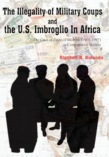 The Illegality of Military Coups and the U.S. Imbroglio in Africa - Butandu, Rigobert N.