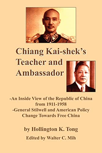 Beispielbild fr Chiang Kai-shek's Teacher and Ambassador: -An Inside View of the Republic of China from 1911-1958 -General Stilwell and American Policy Change Towards Free China zum Verkauf von SecondSale