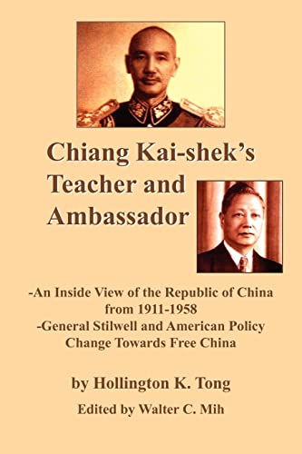 Imagen de archivo de Chiang Kai-shek's Teacher and Ambassador: -An Inside View of the Republic of China from 1911-1958 -General Stilwell and American Policy Change Towards Free China a la venta por SecondSale