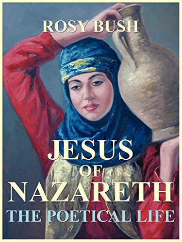 Beispielbild fr Jesus of Nazareth: The Poetical Life zum Verkauf von Chiron Media