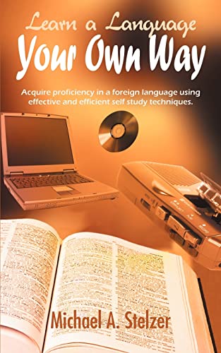 Stock image for Learn a Language Your Own Way: Acquire proficiency in a foreign language using effective and efficient self study techniques. for sale by Lucky's Textbooks