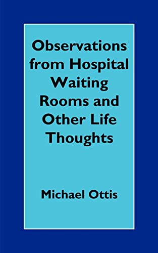 Stock image for Observations from Hospital Waiting Rooms and Other Life Thoughts for sale by Chiron Media