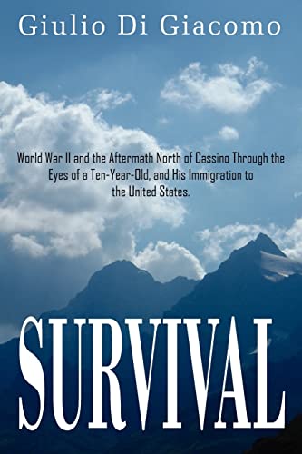 Beispielbild fr Survival: World War II and the Aftermath North of Cassino Through the Eyes of a Ten-Year-Old, and His Immigration to the United States. zum Verkauf von Chiron Media