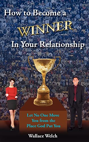 9781420837698: How to Become a Winner In Your Relationship: Let No One Move You from the Place God Put You