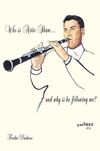 Stock image for Who Is Artie Shaw. and Why Is He Following Me? for sale by Better World Books