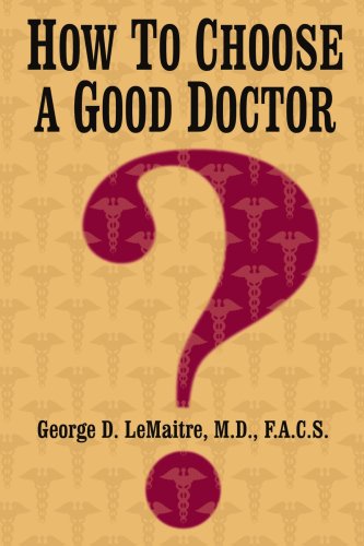 Imagen de archivo de How To Choose A Good Doctor a la venta por Revaluation Books