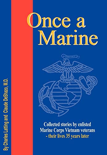 Once a Marine: Collected Stories by Enlisted Marine Corps Vietnam Veterans - Their Lives 35 Years...