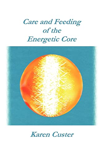 Stock image for Care and Feeding of the Energetic Core for sale by Wonder Book