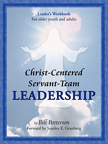 9781420845204: Christ-Centered Servant-Team Leadership