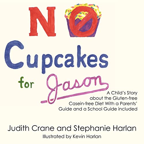 9781420845525: No Cupcakes for Jason: A Child's Story about the Gluten-free Casein-free Diet With a Parents' Guide and a School Guide included