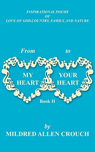 9781420845914: From My Heart to Your Heart Book II: Inspirational Poems of Love of God,Country, Family, and Nature