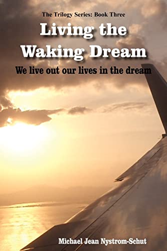 9781420850321: Living the Waking Dream: We live out our lives in the dream