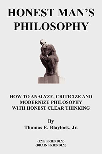 9781420851526: HONEST MAN'S PHILOSOPHY: HOW TO ANALYZE, CRITICIZE AND MODERNIZE PHILOSOPHY WITH HONEST CLEAR THINKING