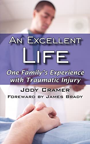 An Excellent Life: One Family's Experience with Traumatic Injury.