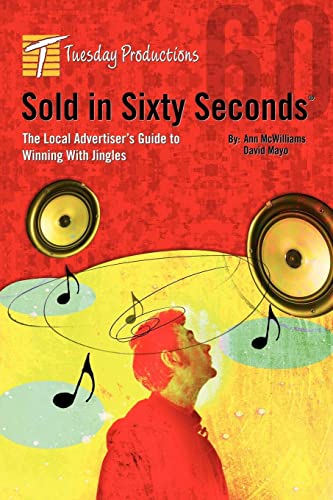 Beispielbild fr Sold In Sixty Seconds: The Local Advertiser's Guide To Winning With Jingles zum Verkauf von Lucky's Textbooks