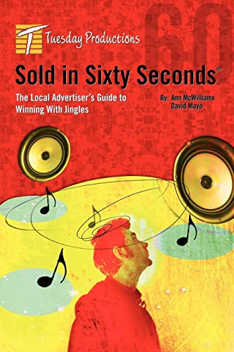 Imagen de archivo de Sold In Sixty Seconds: The Local Advertiser's Guide To Winning With Jingles a la venta por Lucky's Textbooks