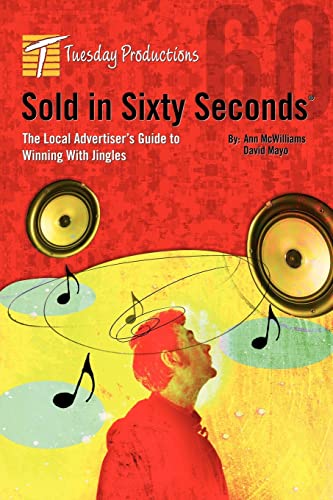 9781420852615: Sold In Sixty Seconds: The Local Advertiser's Guide To Winning With Jingles