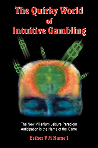 Beispielbild fr The Quirky World of Intuitive Gambling The New Millenium Leisure Paradigm Anticipation is the Name of the Game zum Verkauf von PBShop.store US