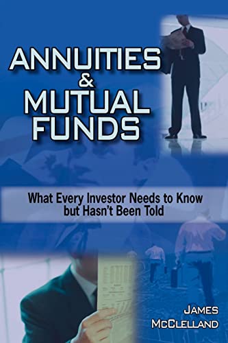 9781420859294: ANNUITIES & MUTUAL FUNDS: What Every Investor Needs to Know but Hasn''t Been Told