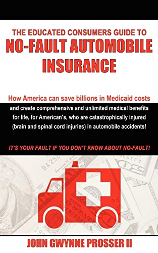 Stock image for The Educated Consumers Guide to No-Fault Automobile Insurance for sale by Wonder Book