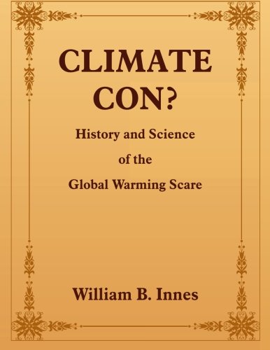 Beispielbild fr CLIMATE CON?: History and Science of the Global Warming Scare zum Verkauf von Bookmans