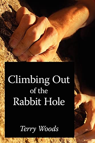 Climbing Out of the Rabbit Hole (9781420860894) by Woods, Terry