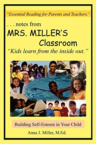 9781420861044: ...notes from MRS. MILLER'S Classroom: Building Self-Esteem in Your Child