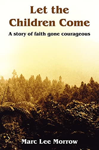 9781420861785: Let the Children Come: A story of faith gone courageous