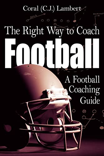 Stock image for The Right Way to Coach Football: A Football Coaching Guide for sale by Lucky's Textbooks
