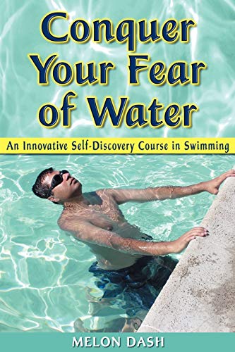 Stock image for Conquer Your Fear of Water: An Innovative Self-Discovery Course in Swimming for sale by Books of the Smoky Mountains