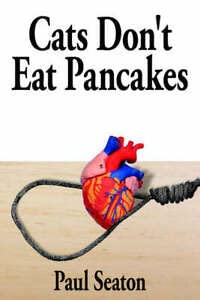 Cats Don't Eat Pancakes (9781420864731) by Seaton, Paul