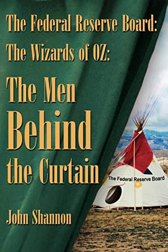 Beispielbild fr The Federal Reserve Board: The Wizards of 0Z: The Men Behind the Curtain [Paperback] Shannon, John zum Verkauf von Ocean Books