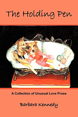 Stock image for The Holding Pen: A Collection of Unusual Love Prose for sale by Bookmans