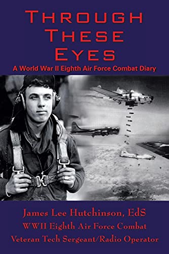 Beispielbild fr Through These Eyes: A World War Ii Eighth Air Force Combat Diary zum Verkauf von ThriftBooks-Atlanta