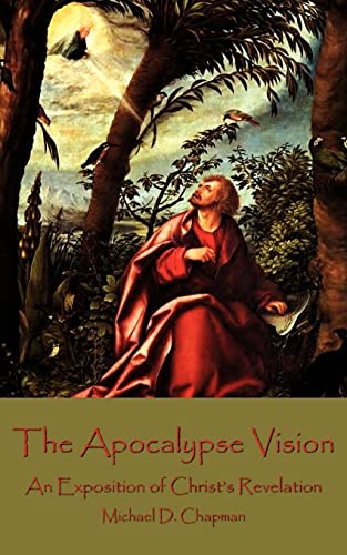 The Apocalypse Vision: An Exposition of Christ's Revelation (9781420866636) by Chapman, Michael