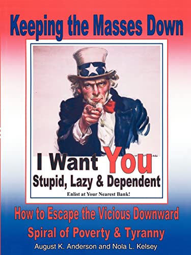 9781420867527: Keeping the Masses Down: How to Escape the Vicious Downward Spiral of Tyranny and Poverty