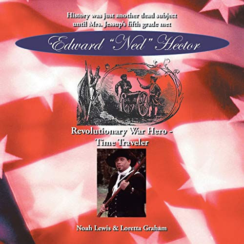9781420868173: Edward Ned Hector: Revolutionary War Hero Time Traveler